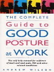 Complete Guide to Good Posture at Work by Andrew Wilson
